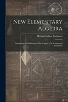 New Elementary Algebra: Containing the Rudiments of the Science: For Schools and Academies 102281074X Book Cover