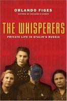 The Whisperers: Private Life in Stalin's Russia 0805074619 Book Cover