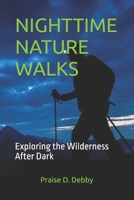 NIGHTTIME NATURE WALKS: Exploring the Wilderness After Dark B0FPR5FB3H Book Cover