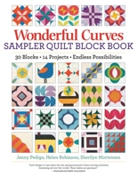 Wonderful Curves Sampler Quilt Block Book: 30 Blocks, 14 Projects, Endless Possibilities (Landauer) Mix and Match with Step-by-Step Instructions, Helpful Diagrams, and the Cut-Sew-Square Up Technique 1947163728 Book Cover
