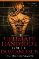BDSM: The Ultimate Handbook for the Dom and Sub. Training for Pleasure: Training for Pleasure 1720691959 Book Cover