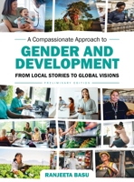 A Compassionate Approach to Gender and Development: From Local Stories to Global Visions B0CMJYQSQ4 Book Cover