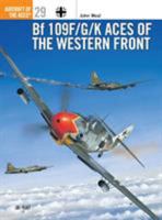 BF 109 F/G/K Aces of the Western Front (Osprey Aircraft of the Aces No 29) 1855329050 Book Cover