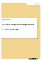 Key areas for operational improvement: At a franchise of Domino's pizza 3656436681 Book Cover