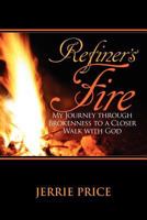 Refiner's Fire: My Journey through Brokenness to a Closer Walk 0983452814 Book Cover