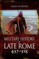 Military History of Late Rome 457-518 1473895324 Book Cover