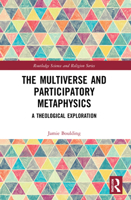 The Multiverse and Participatory Metaphysics: A Theological Exploration 1032067926 Book Cover