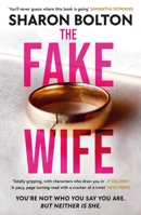 The Fake Wife: The Gripping, Shocking Thriller Sensation That Reads Like a TV Boxset from the Million-Copies Sold Author