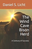 The Wind Cave Bison Herd: A Century of Success 1987618556 Book Cover