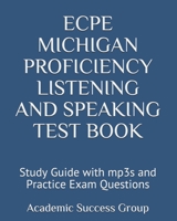 ECPE Michigan Proficiency Listening and Speaking Test Book : Study Guide with Practice Exam Questions 1949282481 Book Cover