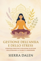 Gestione dell’Ansia e dello Stress: Strategie pratiche e soluzioni olistiche per ritrovare la calma e il benessere (Italian Edition) B0FG1DFMWR Book Cover
