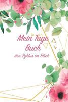 Mein Tage Buch - den Zyklus im Blick: Perioden Tagebuch zum ausfüllen für 12 Monate 1798864746 Book Cover