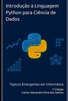 Introdução à Linguagem Python para Ciência de Dados: Tópicos Emergentes em Informática (Portuguese Edition) 6501598672 Book Cover