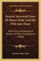 Several Ancestral Lines Of Moses Hyde And His Wife Sara Dana: With A Full Genealogical History Of Their Descendants 112070538X Book Cover
