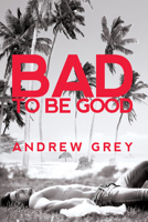 Bad to Be Good 1644056518 Book Cover