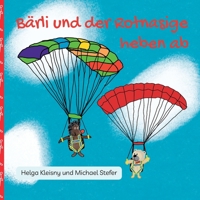 Bärli und der Rotnasige heben ab: Die Abenteuer zweier ungleicher Freunde 398223672X Book Cover