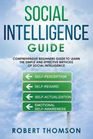 Social Intelligence Guide: Comprehensive Beginner's Guide to learn the Simple and Effective Methods of Social Intelligence 1091843538 Book Cover