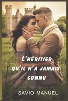 L'héritier qu'il n'a jamais connu: Amour perdu, vérités cachées et seconde chance (French Edition) B0DZPF825Q Book Cover