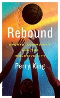 Rebound: Sports, Community, and the Inclusive City 1552454258 Book Cover