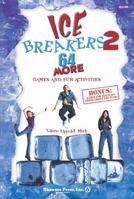 IceBreakers 2: 64 More Games and Fun Activities 1592352472 Book Cover