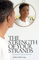 The Strength of Your Strands: The Journey To Loving Your Natural Hair 0578881705 Book Cover