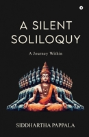 A Silent Soliloquy: A Journey Within B0GTNWFGKS Book Cover