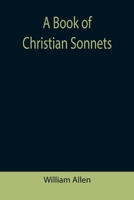 A Book of Christian Sonnets 1542655544 Book Cover