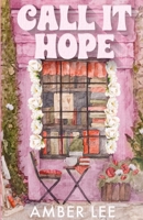 Call It Hope: A Grumpy Sunshine Billionaire Romance B0FCHZSL75 Book Cover