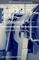 Guía avanzada para el reciclaje plástico profesional: Aprende una profesión con futuro (Spanish Edition) 1089142072 Book Cover