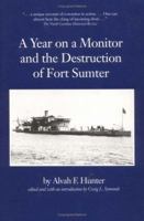 A Year on a Monitor and the Destruction of Fort Sumter (Classics in Maritime History) 0872497615 Book Cover