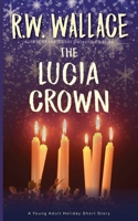 The Lucia Crown: A Young Adult Holiday Short Story 2493670035 Book Cover