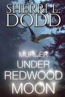 Murder Under Redwood Moon: A Thrilling Paranormal Murder Mystery (Murder, Tea & Crystals - A Trilogy) 1685133886 Book Cover