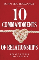 10 Commandments of Relationships: Relate Better, Love Better B08GLSVYJJ Book Cover