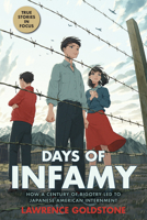 Days of Infamy: How a Century of Bigotry Led to Japanese American Internment (Scholastic Focus) 1338722468 Book Cover