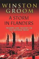 A Storm in Flanders: The Ypres Salient, 1914-1918: Tragedy and Triumph on the Western Front 0871138425 Book Cover