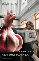 I Have No Legs And I Must Manspread 0648383687 Book Cover