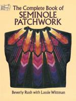The Complete Book of Seminole Patchwork (Dover Needlework Series) 0486276171 Book Cover