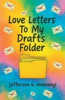 Love Letters To My Drafts Folder B0FNQFG9JR Book Cover