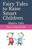 Fairy Tales  to Raise  Smart Children: Modern Tales 1090602294 Book Cover