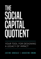 The Social Capital Quotient: Your Tool for Designing a Legacy of Impact null Book Cover