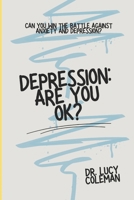 Depression: Are you OK?: Discover how to win this battle NOW! 1949545121 Book Cover