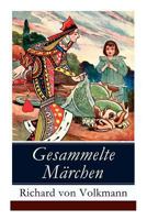 Gesammelte Märchen: Illustrierte Kindergeschichten (Das Klapperstorch-Märchen + Der alte Koffer + Der kleine Mohr und die Goldprinzessin + 8027316790 Book Cover
