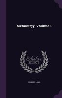 Metallurgy, Volume 1 1358929521 Book Cover