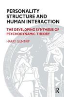 Personality Structure and Human Interaction: The Developing Synthesis of Psychodynamic Theory (Maresfield Library) 0367104830 Book Cover