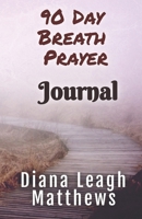 90 Day Breath Prayer Journal 1736972707 Book Cover