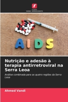 Nutrição e adesão à terapia antirretroviral na Serra Leoa (Portuguese Edition) 6208265975 Book Cover