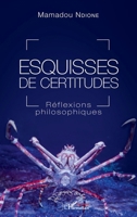 Esquisses de certitudes: Réflexions philosophiques (Harmattan Sénégal) (French Edition) 2343172781 Book Cover
