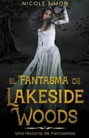 El Fantasma de Lakeside Woods (Spanish Edition) B0CVZ7S2KH Book Cover