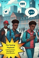 The Texting Playbook: Crafting Perfect Messages for Every Situation B0F74JXZSJ Book Cover