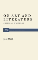 On Art and Literature: Critical Writings by José Martí 0853455902 Book Cover